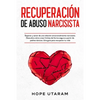 Recuperación de Abuso Narcisista: Separar y sanar de una relación emocionalmente narcisista. Descubra cómo crear límites de forma segura a partir de p - Paperback
