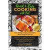 Quick & Easy Cooking with Foil: Oven, Grilling, Camping, and Campfire Meals with Quick Clean Up - Featuring over 75 Recipes for Breakfast, Lunch, Dinn - Paperback