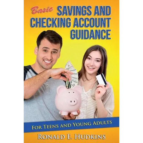 Basic, Savings and Checking Account Guidance: for Teens and Young Adults - Paperback