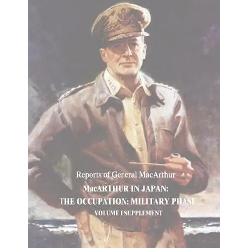 MacArthur in Japan: The Occupation: Military Phase: Volume I Supplement - Paperback