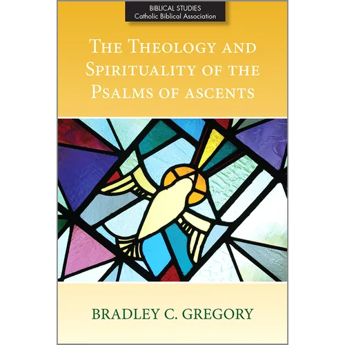 The Theology and Spirituality of the Psalms of Ascents - Paperback