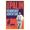 Michael Palin's Hemingway Adventure - Paperback
