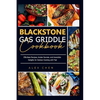 Blackstone Gas Griddle Cook Book: Effortless Recipes, Insider Secrets, and Irresistible Delights for Outdoor Cooking with Flair - Paperback