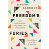 Freedom's Furies: How Isabel Paterson, Rose Wilder Lane, and Ayn Rand Found Liberty in an Age of Darkness - Paperback