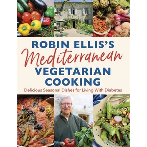 Robin Ellis's Mediterranean Vegetarian Cooking: Delicious Seasonal Dishes for Living Well with Diabetes - Paperback