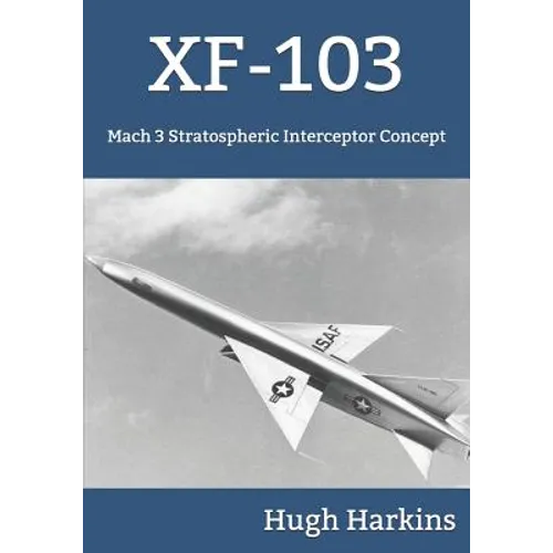 Xf-103: Mach 3 Stratospheric Interceptor Concept - Paperback