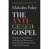 The Anti-Greed Gospel: Why the Love of Money Is the Root of Racism and How the Church Can Create a New Way Forward - Paperback