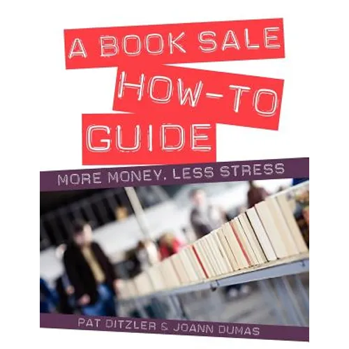 A Book Sale How-To Guide: More Money, Less Stress - Paperback