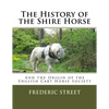 The History of the Shire Horse: And the Origin of the English Cart Horse Society - Paperback