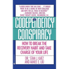 Codependency Conspiracy: How to Break the Recovery Habit and Take Charge Ofyour Life - Paperback