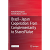 Brazil--Japan Cooperation: From Complementarity to Shared Value - Paperback