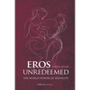 Eros Unredeemed - Paperback