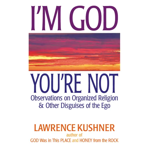 I'm God, You're Not: Observations on Organized Religion & Other Disguises of the Ego - Hardcover