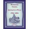 Winchester, Virginia Abstracts of Wills 1794-1894 - Paperback