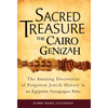 Sacred Treasure - The Cairo Genizah: The Amazing Discoveries of Forgotten Jewish History in an Egyptian Synagogue Attic - Hardcover