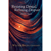 Resisting Denial, Refusing Despair: And Other Essays - Hardcover