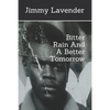 Bitter Rain And A Better Tomorrow - Paperback