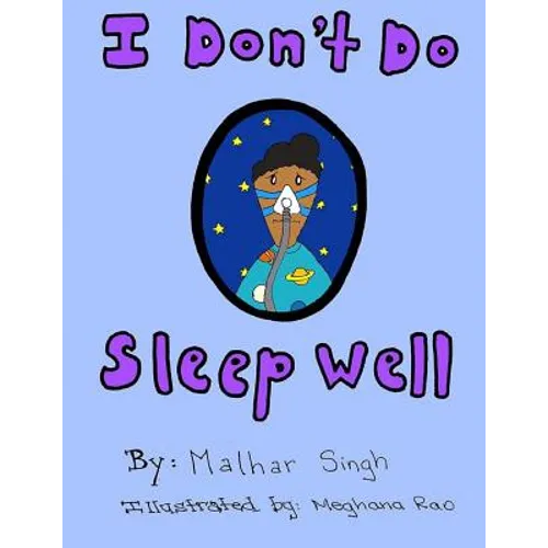 I Don't Do Sleep Well: I Don't Do Sleep Well is a story about a boy named Alfie who finds out he has sleep apnea, and needs to overcome the o - Paperback