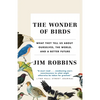 The Wonder of Birds: What They Tell Us about Ourselves, the World, and a Better Future - Paperback