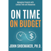 On Time, On Budget: Managing Projects with Limited Time and Resources - Paperback