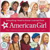 Everything I Need to Know I Learned from American Girl: Timeless Advice for Girls of All Ages - Hardcover