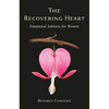 The Recovering Heart: Emotional Sobriety for Women - Paperback