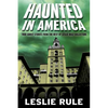 Haunted in America: True Ghost Stories from the Best of Leslie Rule Collection - Paperback