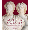 Imperial Colors: The Roman Portrait Busts of Septimius Severus and Julia Domna: The Ezkenazi Museum of Art - Hardcover