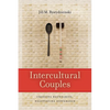 Intercultural Couples: Crossing Boundaries, Negotiating Difference - Paperback