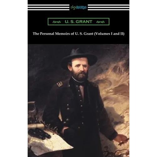 The Personal Memoirs of U. S. Grant (Volumes I and II) - Paperback