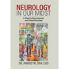Neurology in Our Midst: A Primer to Neuroanatomy and Clinical Neurology - Hardcover