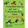 The Greatest Coloring and Activity Book Ever Haloween Edition!: Great For Kids From 2-8 Years Old Different Levels Of Difficulty Variety Of Top Activi - Paperback