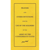Prayers And Other Devotions For The Use Of The Soldiers Of The Army Of The Confederate States - Paperback