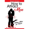 How to Attract Men: Dating Advice for Women - Paperback