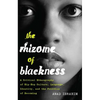 The Rhizome of Blackness: A Critical Ethnography of Hip-Hop Culture, Language, Identity, and the Politics of Becoming - Paperback