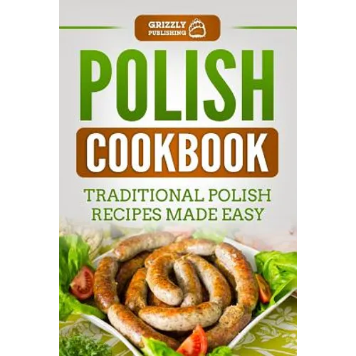 Polish Cookbook: Traditional Polish Recipes Made Easy - Paperback