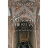 Renovatio Christiana: The Counter Reformed Patronage Of Pope Sixtus V At The Holy Steps In Rome (1585-1590) - Paperback