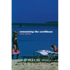 Consuming the Caribbean: From Arawaks to Zombies - Paperback