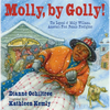 Molly, by Golly!: The Legend of Molly Williams, America's First Female Firefighter - Hardcover