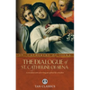 The Dialogue of St. Catherine of Siena: A Conversation with God on Living Your Spiritual Life to the Fullest - Paperback