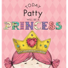 Today Patty Will Be a Princess - Hardcover