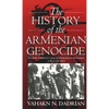 The History of the Armenian Genocide: Ethnic Conflict from the Balkans to Anatolia to the Caucasus - Paperback
