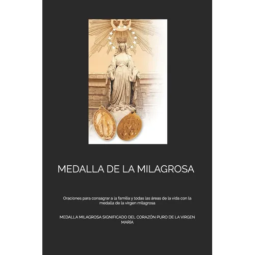 Medalla de la Milagrosa: Oraciones para consagrar a la familia y todas las áreas de la vida con la medalla de la virgen milagrosa - Paperback
