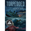 Torpedoed: The True Story of the World War II Sinking of the Children's Ship - Hardcover