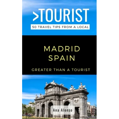 Greater Than a Tourist - Madrid Spain: 50 Travel Tips from a Local - Paperback