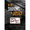 In the Shadows of Justice: Memoirs of a Bail Bond Agent - Hardcover