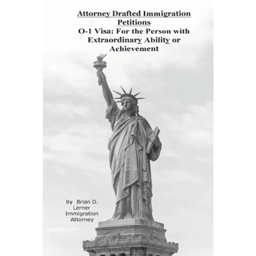 Attorney Drafted Immigration Petitions O-1 Visa: For the Person with Extraordinary Ability or Achievement - Paperback
