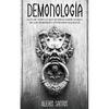 Demonología: Guía de Todo lo que Querías Saber Acerca de los Demonios y Entidades Malignas - Paperback