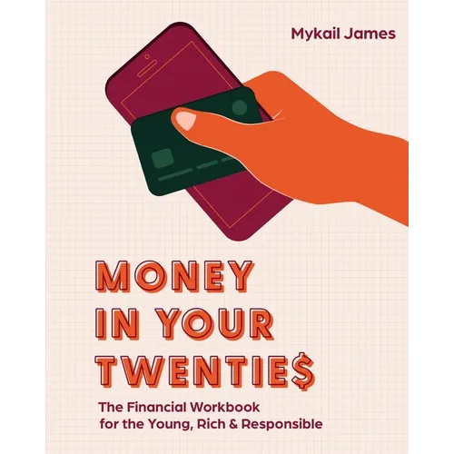 Money in Your Twenties: The Financial Workbook for the Young, Rich & Responsible - Paperback