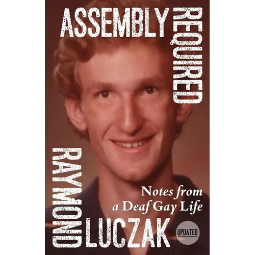Assembly Required: Notes from a Deaf Gay Life (Updated) - Paperback